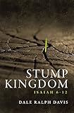 Stump Kingdom: Isaiah 6-12