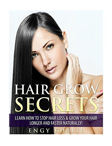 Hair Grow Secrets: How to Stop Hair Loss & Regrow your Hair Longer and Faster Naturally!