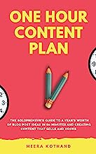 Book Cover The One Hour Content Plan: The Solopreneur’s Guide to a Year’s Worth of Blog Post Ideas in 60 Minutes and Creating Content That Hooks and Sells