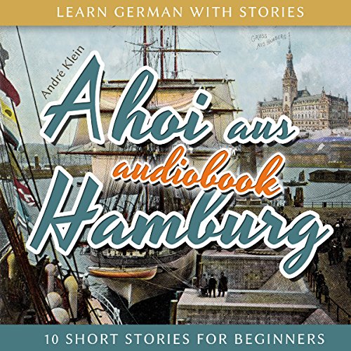 Book Cover Ahoi aus Hamburg: Learn German with Stories 5-10 Short Stories for Beginners