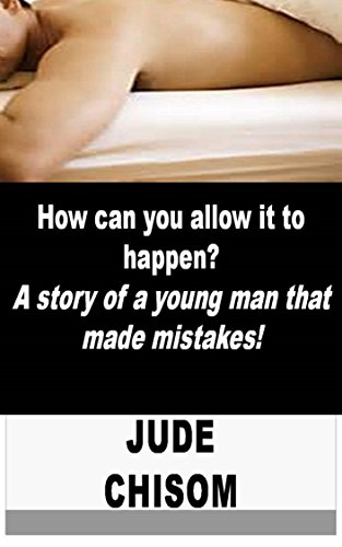How can you allow it to happen? A story of a young man that made mistakes!