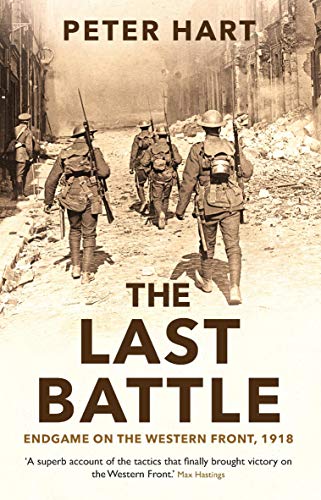 The Last Battle: Endgame on the Western Front, 1918 (English Edition)
