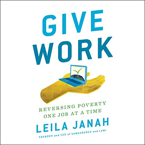Give Work: Reversing Poverty One Job at a Time