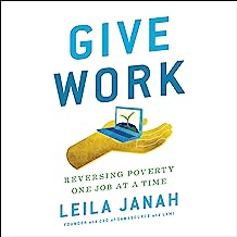 Give Work: Reversing Poverty One Job at a Time