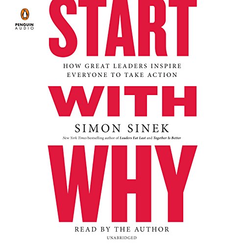 Book Cover Start with Why: How Great Leaders Inspire Everyone to Take Action