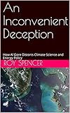 An Inconvenient Deception: How Al Gore Distorts Climate Science and Energy Policy