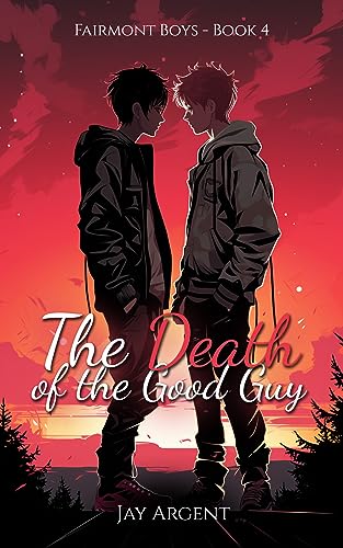 The Death of the Good Guy: Gay Teen Romance (Fairmont Boys Book 4)