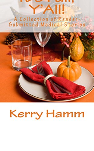 It's Fall, Y'All! (A Collection of Reader-Submitted Medical Stories Book 6)