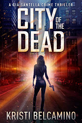 Book Cover City of the Dead (Gia Santella Crime Thrillers Book 1)