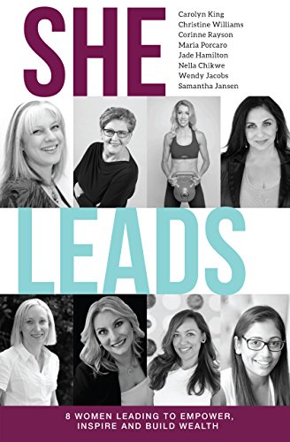 Book Cover SHE Leads: 8 Women Leading to Empower. Inspire and Build Wealth
