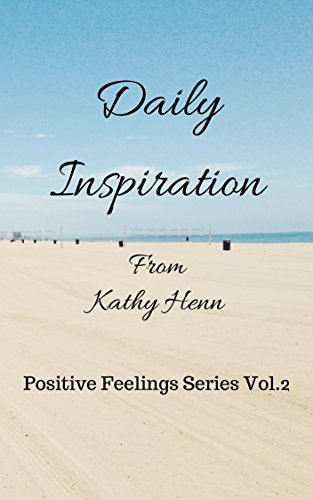 Book Cover Daily Inspiration: From Kathy Henn (Positive Feelings Series Book 2)