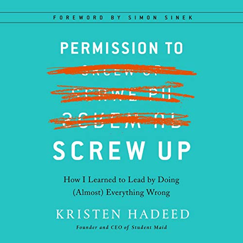Book Cover Permission to Screw Up: How I Learned to Lead by Doing (Almost) Everything Wrong