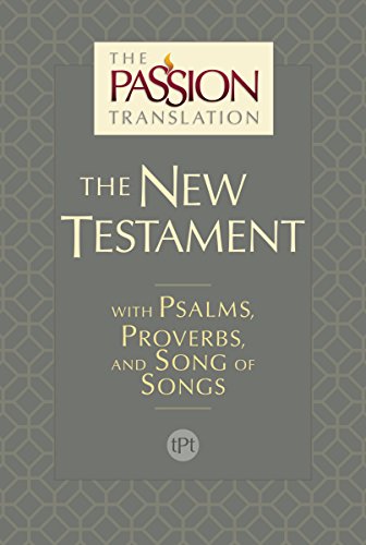 The Passion Translation New Testament (2nd Edition): With Psalms, Proverbs and Song of Songs