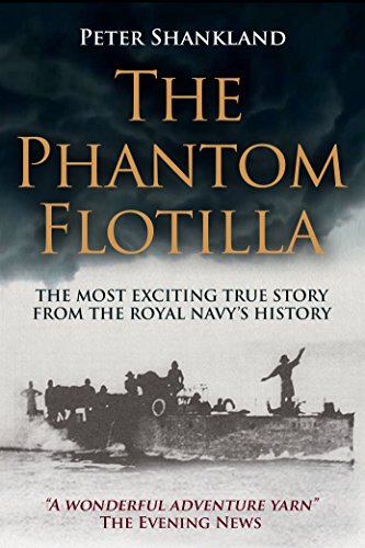 The Phantom Flotilla: The most exciting true story from the Royal Navy's history (English Edition)