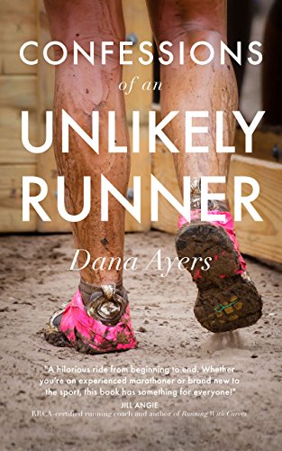 Confessions of an Unlikely Runner: A Guide to Racing and Obstacle Courses for the Averagely Fit and Halfway Dedicated