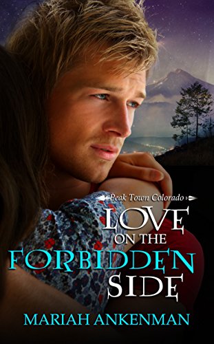 Love on the Forbidden Side (Peak Town Colorado Book 4)