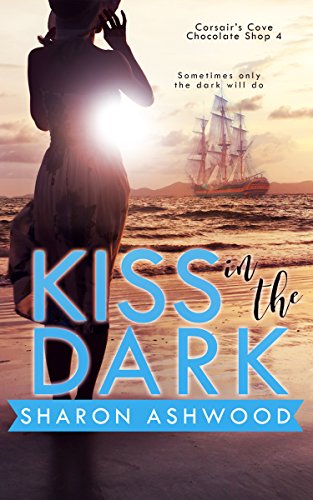 Kiss in the Dark (Corsair's Cove Chocolate Shop Book 4)