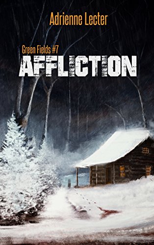 Affliction: A Post-Apocalyptic Zombie Survival Thriller Series (Green Fields Book 7)