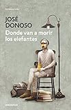 Donde van a morir los elefantes (Spanish Edition)