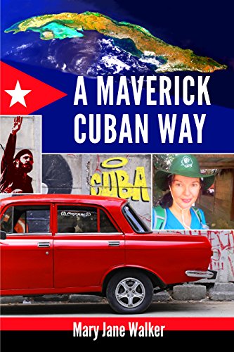 Book Cover A Maverick Cuban Way: How to connect with the Caribbean's largest island, its culture, and its people