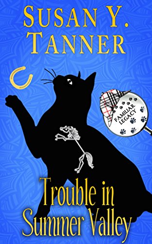 Book Cover Trouble in Summer Valley: Book 4 of Cat Detective Familiar Legacy mystery series