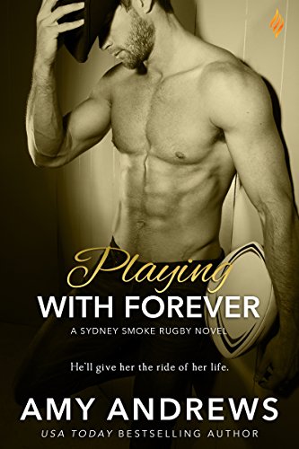 Playing With Forever (Sydney Smoke Rugby Series Book 4)