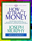 How to Attract Money: The Original Classic of Abundance—from the Author of The Power of Your Subconscious Mind