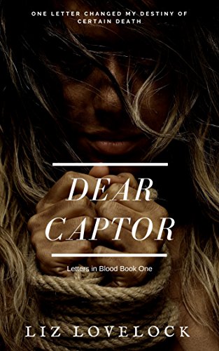 Dear Captor (Letters in Blood series Book 1)