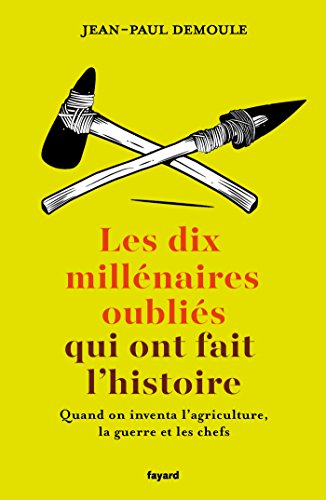 Les dix millénaires oubliés qui ont fait l'Histoire (Divers Histoire)