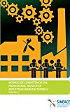 Normas de competencia del profesional técnico en industrias manufactureras (Volumen 1): Profesional técnico en mecánica automotriz. Profesional técnico en mecatrónica automotriz (Spanish Edition)