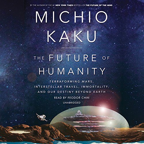 Book Cover The Future of Humanity: Terraforming Mars, Interstellar Travel, Immortality, and Our Destiny Beyond Earth