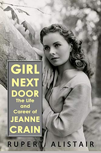 Girl Next Door: The Life and Career of Jeanne Crain