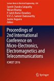 Proceedings of 2nd International Conference on Micro-Electronics, Electromagnetics and Telecommunications: ICMEET 2016 (Lecture Notes in Electrical Engineering)