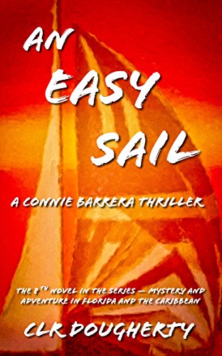 An Easy Sail - A Connie Barrera Thriller: The 8th Novel in the Series - Mystery and Adventure in Florida and the Caribbean (Connie Barrera Thrillers)