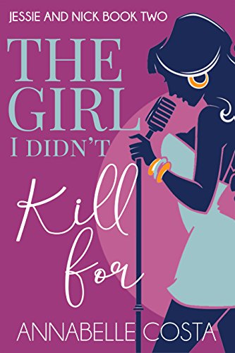 The Girl I Didn't Kill For (Jessie & Nick Book 2)