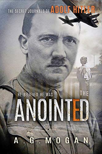 Book Cover The Secret Journals Of Adolf Hitler: The Anointed (Volume I) (Historical Biographical Fiction Series)