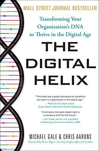 Book Cover The Digital Helix: Transforming Your Organization's DNA to Thrive in the Digital Age
