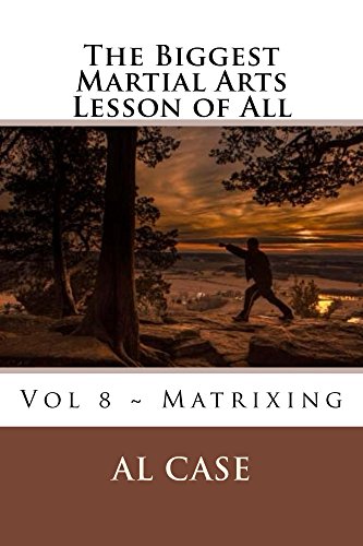 Biggest Martial Art 8: Volume Eight ~ How to Teach Yourself Martial Arts, Mysticism, How to Teach the Martial Arts, Matrixing (the only science of the ... (The Biggest Martial Arts Lesson of All)