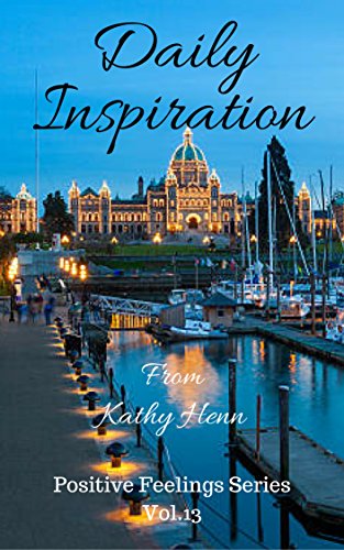 Book Cover Daily Inspiration: From Kathy Henn (Positive Feelings Series Book 13)