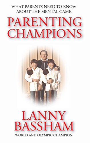 Parenting Champions: What Every Parent Should Know About The Mental Game
