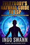 Everybody's Guide to Natural ESP: Unlocking the Extrasensory Power of Your Mind