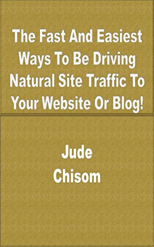 The Fast And Easiest Ways To Be Driving Natural Site Traffic To Your Website Or Blog!