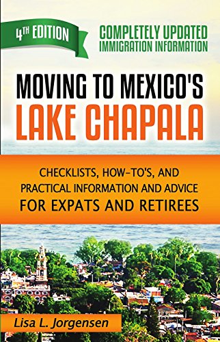 Book Cover Moving to Mexico's Lake Chapala: Checklists, How-To's, and Practical Information and Advice for Expats and Retirees
