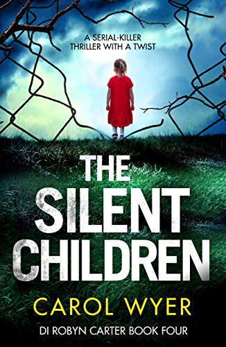 Book Cover The Silent Children: A serial killer thriller with a twist (Detective Robyn Carter crime thriller series Book 4)
