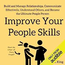 Book Cover Improve Your People Skills: Build and Manage Relationships, Communicate Effectively, Understand Others, and Become the Ultimate People Person