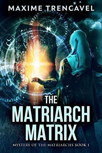 Book Cover The Matriarch Matrix: Mystery of the Matriarchs Book I