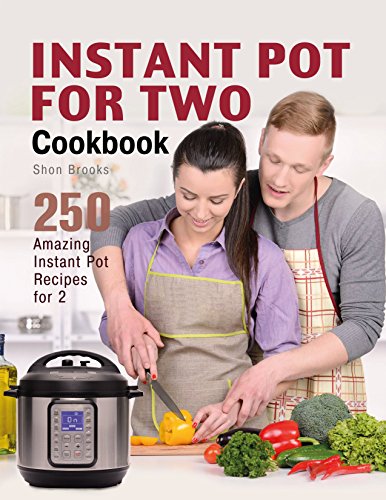 Book Cover Instant Pot for Two Cookbook: 250 Amazing Instant Pot Recipes for 2