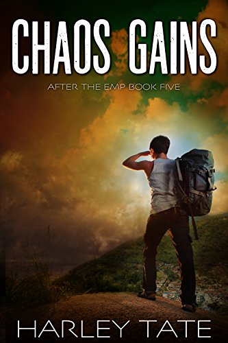 Chaos Gains: A Post-Apocalyptic Survival Thriller (After the EMP Book 5)