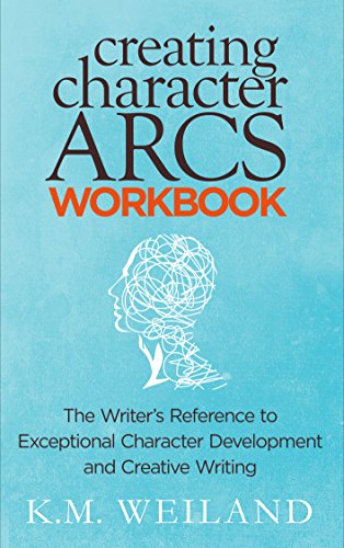 Book Cover Creating Character Arcs Workbook: The Writer's Reference to Exceptional Character Development and Creative Writing (Helping Writers Become Authors Book 8)
