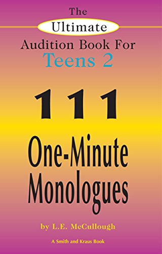 The Ultimate Audition Book for Teens 2 : 111 One-Minute Monlologues